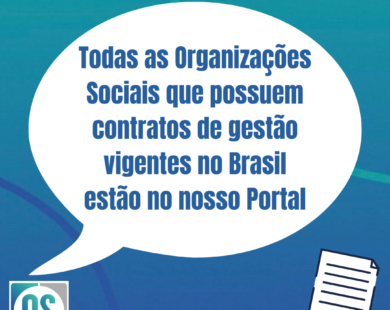 Todas as Organizações Sociais que possuem contratos de gestão vigentes no Brasil estão no nosso Portal.